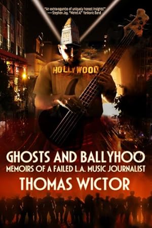 Immagine del venditore per Ghosts and Ballyhoo: Memoirs of a Failed L.a. Music Journalist by Thomas Wictor [Paperback ] venduto da booksXpress