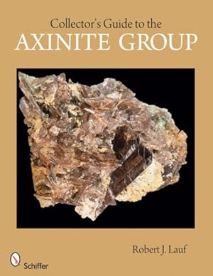 Immagine del venditore per Collector's Guide to the Axinite Group (Schiffer Earth Science Monographs) by Lauf, Robert J [Paperback ] venduto da booksXpress