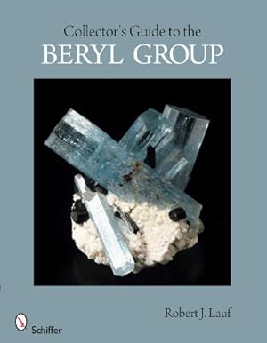 Immagine del venditore per Collector's Guide to the Beryl Group (Schiffer Earth Science Monographs) by Robert J. Lauf [Paperback ] venduto da booksXpress