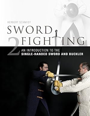 Seller image for Sword Fighting: An Introduction to the Single-Handed Sword and Buckler by Schmidt, Herbert [Hardcover ] for sale by booksXpress