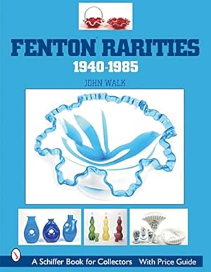 Bild des Verkufers fr Fenton Rarities, 1940-1985 (Schiffer Book for Collectors with Price Guide) by Walk, John [Hardcover ] zum Verkauf von booksXpress