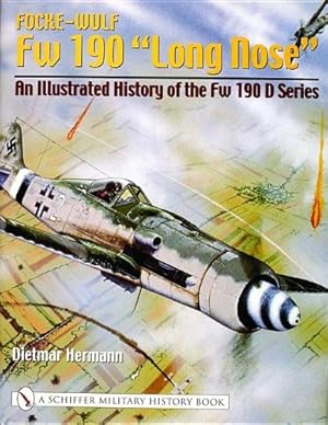 Immagine del venditore per Focke-Wulf FW 190 "Long Nose": An Illustrated History of the FW 190 D Series by Hermann, Dietmar [Hardcover ] venduto da booksXpress