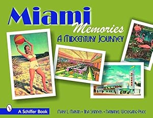 Seller image for Miami Memories: A Midcentury Journey (Schiffer Books) by Martin, Mary L, Skinner, Tina, Wolfgang-Price, Nathanial [Paperback ] for sale by booksXpress