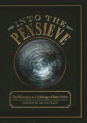 Seller image for Into the Pensieve: The Philosophy and Mythology of Harry Potter by McCauley, Patrick [Hardcover ] for sale by booksXpress