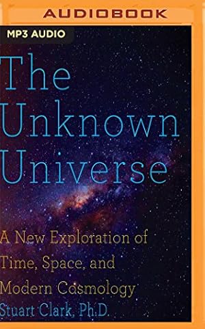Seller image for The Unknown Universe: A New Exploration of Time, Space and Cosmology by Clark PhD, Stuart [MP3 CD ] for sale by booksXpress