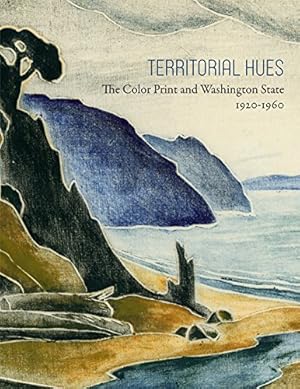 Bild des Verkufers fr Territorial Hues: The Color Print and Washington State, 1920-1960 by Martin, David F. [Hardcover ] zum Verkauf von booksXpress