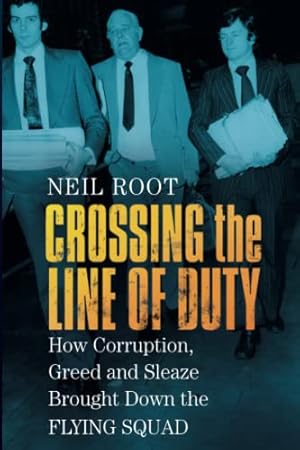 Seller image for Crossing the Line of Duty: How Corruption, Greed and Sleaze Brought Down the Flying Squad by Root, Neil [Paperback ] for sale by booksXpress