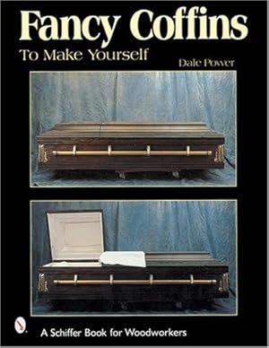 Seller image for Fancy Coffins to Make Yourself (Schiffer Book for Woodworkers) by Power, Dale L [Paperback ] for sale by booksXpress