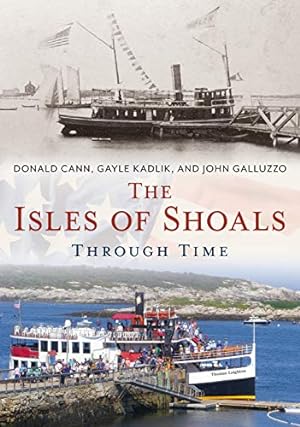 Seller image for The Isles of Shoals Through Time (America Through Time) by Cann, Donald, Kadlik, Gayle, Galluzzo, John [Paperback ] for sale by booksXpress