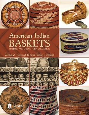 Seller image for American Indian Baskets: Building and Caring for a Collection by William A. Turnbaugh, Sarah Peabody Turnbaugh [Hardcover ] for sale by booksXpress