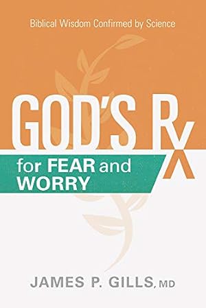 Seller image for God's Rx for Fear and Worry: Biblical Wisdom Confirmed by Science by Gills MD, James P. [Paperback ] for sale by booksXpress