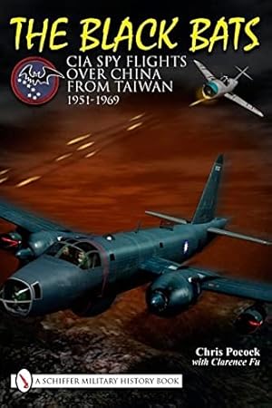 Seller image for The Black Bats: CIA Spy Flights over China from Taiwan 1951-1969 by Chris Pocock [Hardcover ] for sale by booksXpress