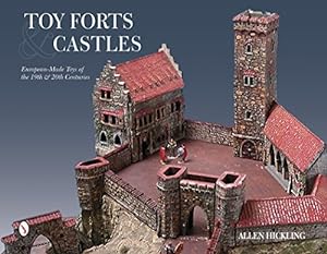 Seller image for Toy Forts & Castles: European-Made Toys of the 19th & 20th Centuries by Hickling, Allen [Hardcover ] for sale by booksXpress