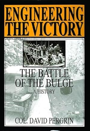 Image du vendeur pour Engineering the Victory: The Battle of the Bulge: A History (Schiffer Military Aviation History (Hardcover)) by Col. David Pergrin [Hardcover ] mis en vente par booksXpress