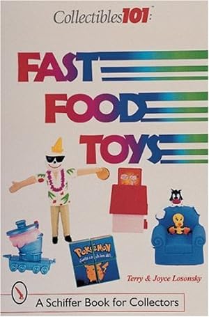 Seller image for Collectibles 101: Fast Food Toys (A Schiffer Book for Collectors) by Losonsky, Joyce, Losonsky, Terry [Paperback ] for sale by booksXpress