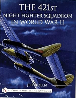 Immagine del venditore per The 421st Night Fighter Squadron: In World War II (Schiffer Military History) by Kolln, Jeff [Hardcover ] venduto da booksXpress