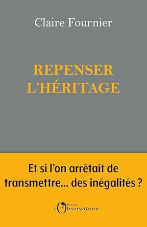 repenser l'héritage: et si l'on arrêtait de transmettre.des inégalités ?