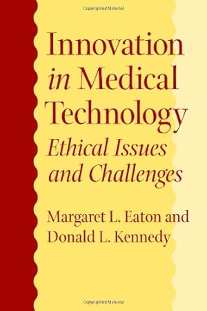 Seller image for Innovation in Medical Technology: Ethical Issues and Challenges by Eaton PharmD JD, Margaret L., Kennedy PhD, Donald [Hardcover ] for sale by booksXpress