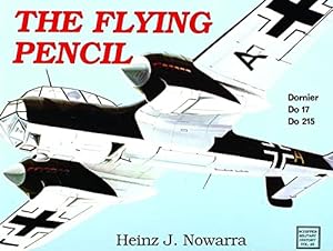 Image du vendeur pour The Flying Pencil: Dornier Do 17 and Do 215 (Schiffer Military History) by Nowarra, Heinz J. [Paperback ] mis en vente par booksXpress