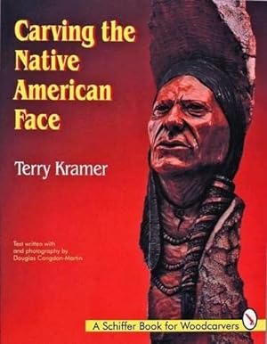 Seller image for Carving the Native American Face (A Schiffer Book for Woodcarvers) by Kramer, Terry, Congdon-Martin, Douglas [Paperback ] for sale by booksXpress