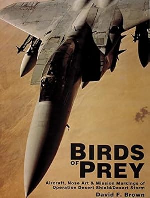 Bild des Verkufers fr Birds of Prey: Aircraft, Nose Art & Mission Markings of Operation Desert Shield/Storm by David F. Brown [Paperback ] zum Verkauf von booksXpress