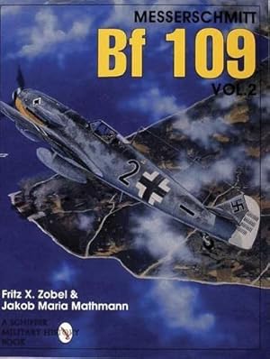 Seller image for Messerschmitt Bf 109 Vol.2: (Schiffer Military/Aviation History) by Fritz X. Kobel, Jakob Maria Mathmann [Paperback ] for sale by booksXpress