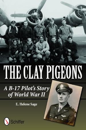 Immagine del venditore per The Clay Pigeons: A B-17 Pilot's Story of World War 2 by E. Helene Sage [Hardcover ] venduto da booksXpress