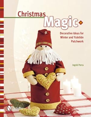 Imagen del vendedor de Christmas Magic: Decorative Ideas for Winter & Yuletide Patchwork by Perra, Ingrid [Hardcover ] a la venta por booksXpress