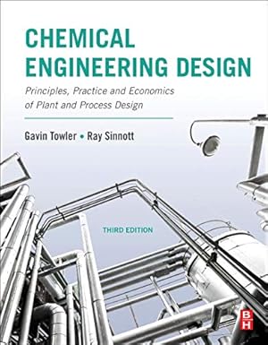 Seller image for Chemical Engineering Design: Principles, Practice and Economics of Plant and Process Design by Towler, Gavin, Sinnott, Ray [Paperback ] for sale by booksXpress