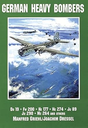 Seller image for German Heavy Bombers: Do 19, FW 200, He 177, He 274, Ju 89, Ju 290, Me 264 and Others by Griehl, Manfred, Dressel, Joachim [Paperback ] for sale by booksXpress