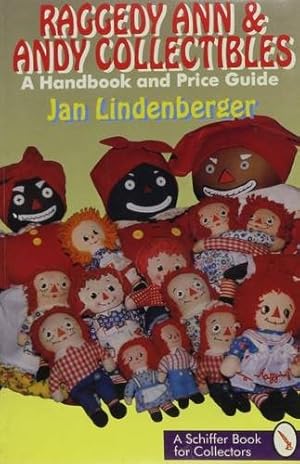 Imagen del vendedor de Raggedy Ann & Andy Collectibles: A Handbook and Price Guide by Lindenberger, Jan [Paperback ] a la venta por booksXpress