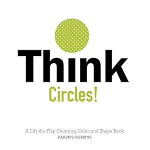 Seller image for Think Circles!: A Lift-the-Flap Color and Shape Book by Robbins, Karen [Board book ] for sale by booksXpress