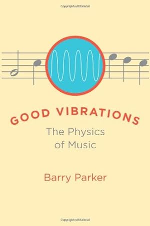 Seller image for Good Vibrations: The Physics of Music by Parker, Barry [Hardcover ] for sale by booksXpress