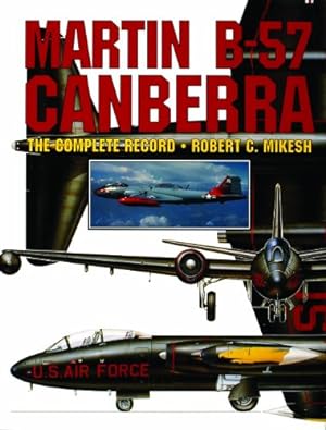 Seller image for Martin B-57 Canberra: The Complete Record by Mikesh, Robert C. [Hardcover ] for sale by booksXpress