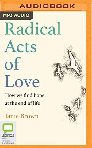 Seller image for Radical Acts of Love: How We Find Hope at the End of Life by Brown, Janie [Audio CD ] for sale by booksXpress