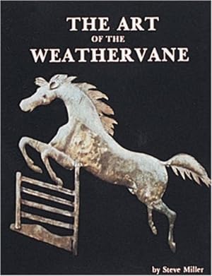 Seller image for The Art of the Weathervane by Steve Miller [Hardcover ] for sale by booksXpress