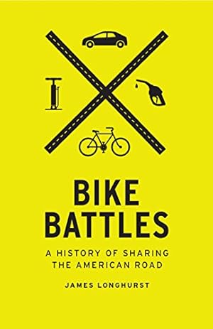 Immagine del venditore per Bike Battles: A History of Sharing the American Road by Longhurst, James [Paperback ] venduto da booksXpress
