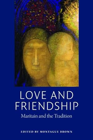 Immagine del venditore per Love and Friendship: Maritain and the Tradition [Paperback ] venduto da booksXpress
