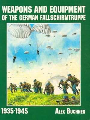 Seller image for Weapons & Equipment of the German Fallschirmtruppe (Schiffer Military/Aviation History) by Buchner, Alex [Paperback ] for sale by booksXpress