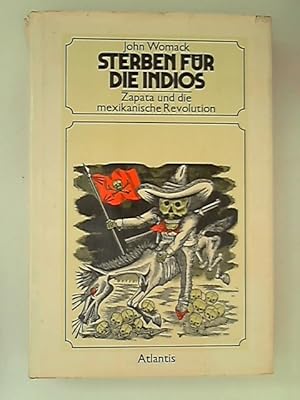 Bild des Verkufers fr Sterben fr die Indios : Zapata und die mexikanische Revolution zum Verkauf von ANTIQUARIAT FRDEBUCH Inh.Michael Simon