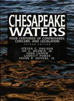 Seller image for Chesapeake (Bay) Waters: Four Centuries of Controversy, Concern, and Legislation by Merwin, Jay G., Jr., Capper, John, Power, Garrett, Shivers, Frank R. [Hardcover ] for sale by booksXpress