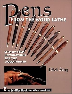 Seller image for Pens from the Wood Lathe: Step-By-Step Instructions for the Wood Turner by Sing, Dick [Paperback ] for sale by booksXpress