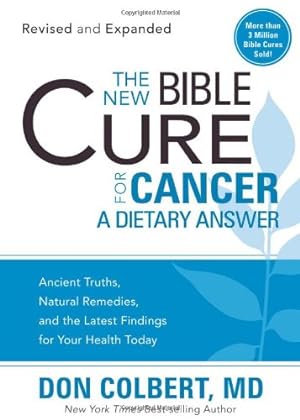 Bild des Verkufers fr The New Bible Cure for Cancer: Ancient Truths, Natural Remedies, and the Latest Findings for Your Health Today (New Bible Cure (Siloam)) by Colbert, M.D. Don [Paperback ] zum Verkauf von booksXpress
