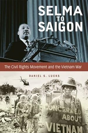 Seller image for Selma to Saigon: The Civil Rights Movement and the Vietnam War (Civil Rights and Struggle) by Lucks, Daniel S. [Paperback ] for sale by booksXpress