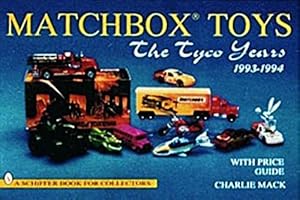 Seller image for Matchbox Toys: The Tyco Years 1993-1994 (A Schiffer Book for Collectors) by MacK, Charlie [Paperback ] for sale by booksXpress