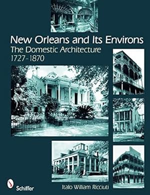 Imagen del vendedor de New Orleans and Its Environs: The Domestic Architecture 1727-1870 by Ricciuti, Italo William [Paperback ] a la venta por booksXpress