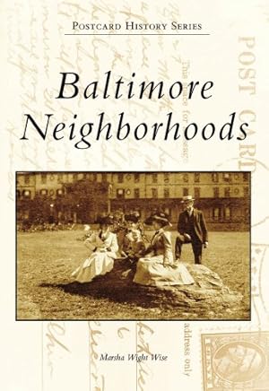 Seller image for Baltimore Neighborhoods (MD) (Postcard History Series) by Wight Wise, Marsha [Paperback ] for sale by booksXpress