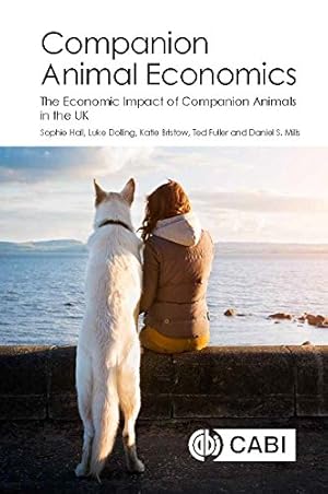 Seller image for Companion Animal Economics: The Economic Impact of Companion Animals in the UK by Hall, Sophie, Dolling, Luke, Bristow, Katie, Fuller, Ted, Mills, Daniel S. [Paperback ] for sale by booksXpress