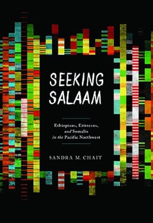 Imagen del vendedor de Seeking Salaam: Ethiopians, Eritreans, and Somalis in the Pacific Northwest (A Samuel and Althea Stroum Book) by Chait, Sandra M. [Paperback ] a la venta por booksXpress