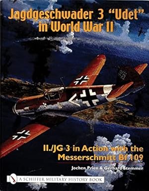 Imagen del vendedor de Jagdgeschwader 3 "Udet" in World War II: II./JG 3 in Action with the Messerschmitt Bf 109 (Schiffer Military History Book) by Prien, Jochen [Hardcover ] a la venta por booksXpress